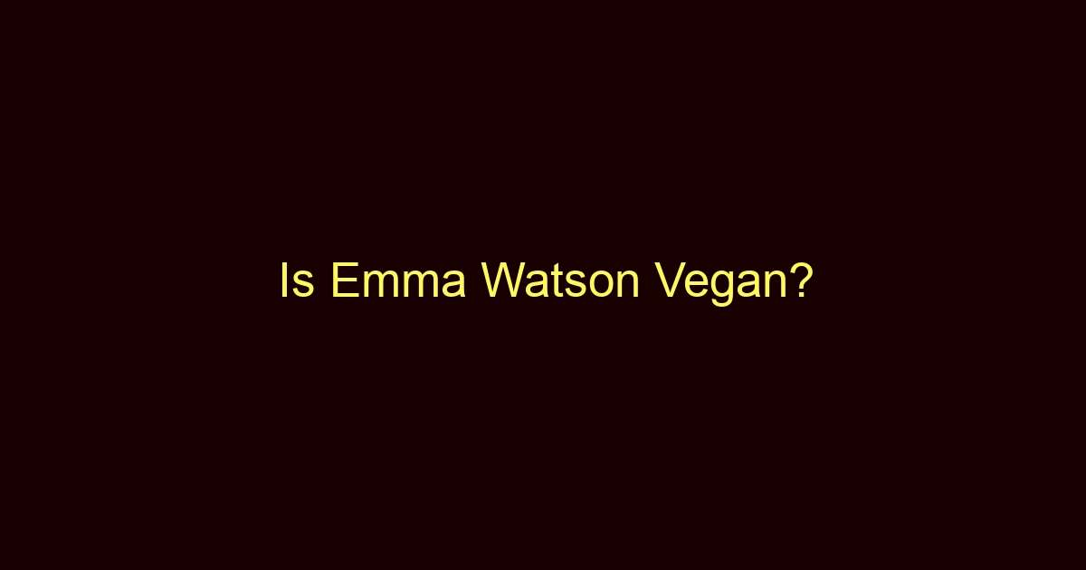 is emma watson vegan 10725