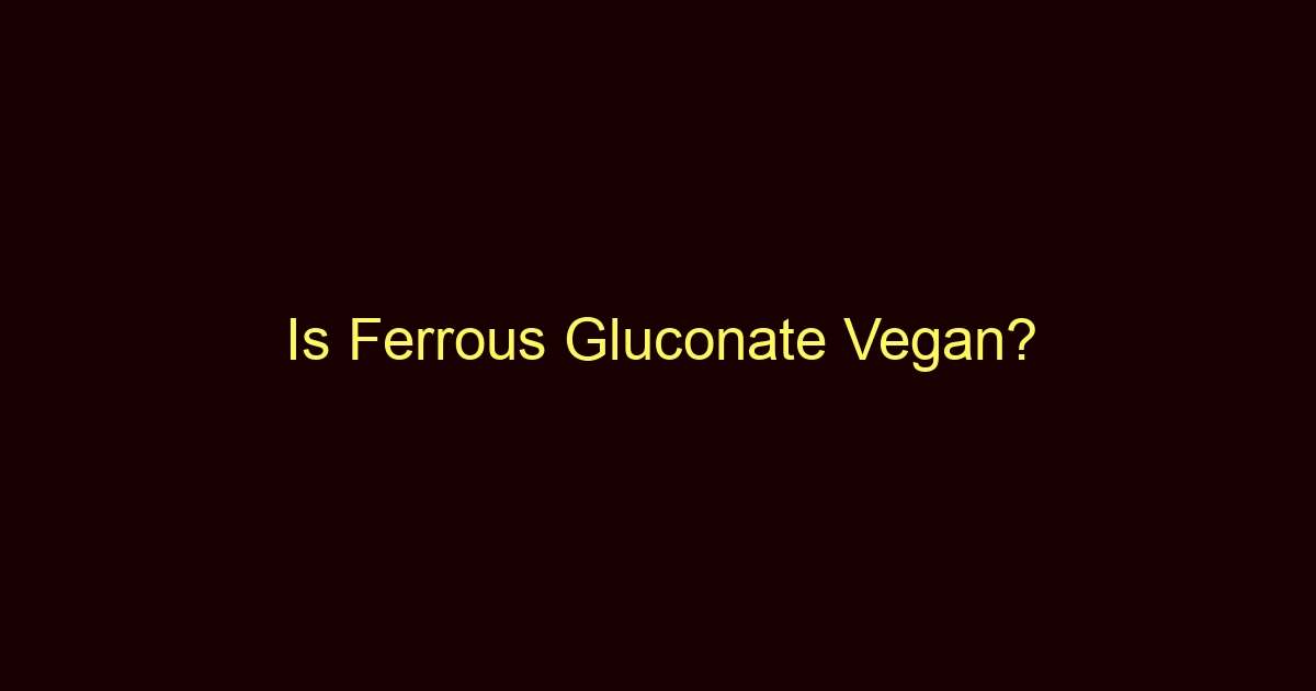 is ferrous gluconate vegan 9331