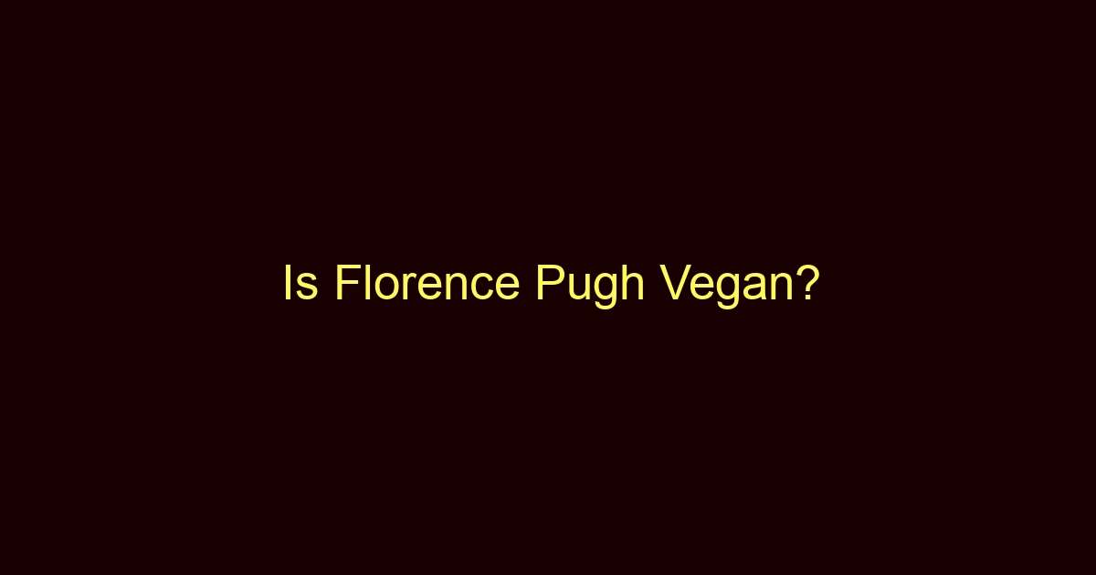 is florence pugh vegan 10809
