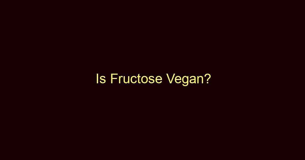 is fructose vegan 9330