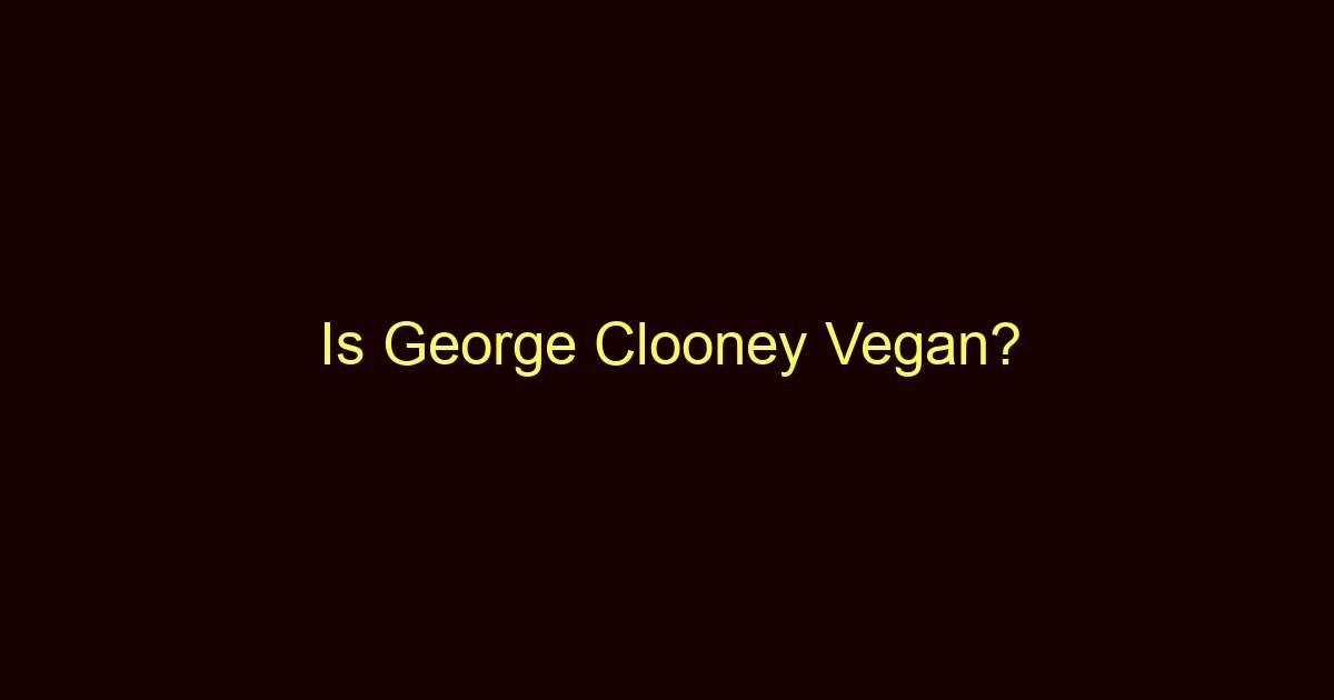 is george clooney vegan 10181