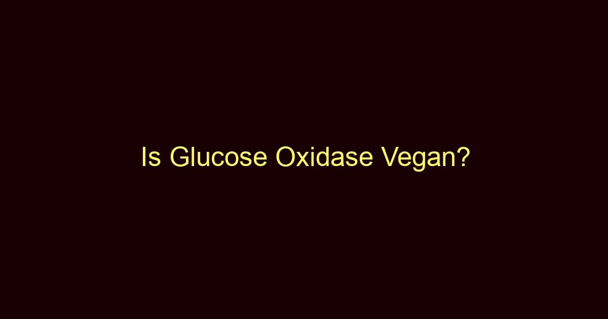 is glucose oxidase vegan 9337