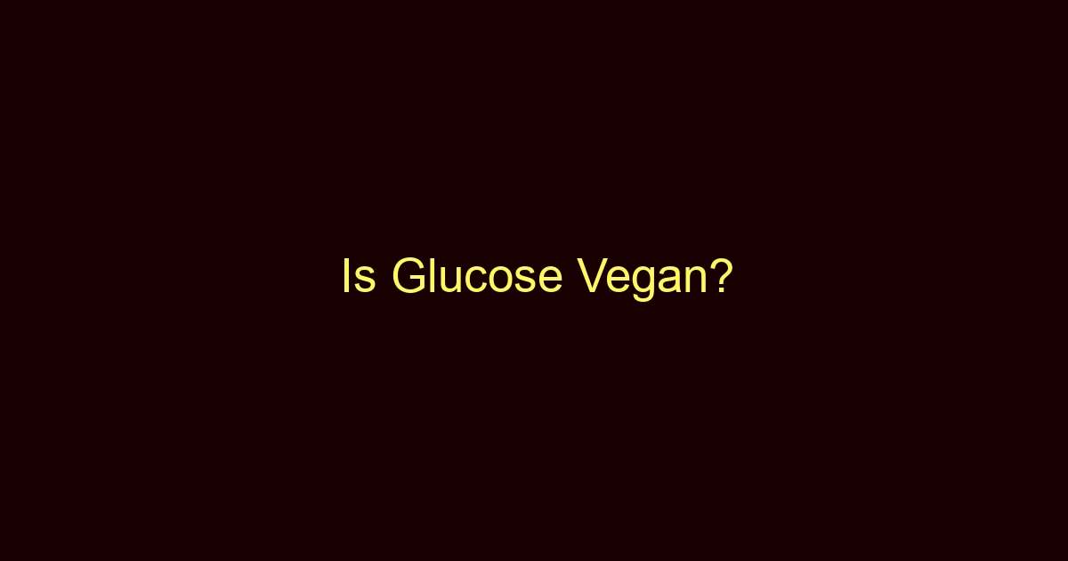 is glucose vegan 9336