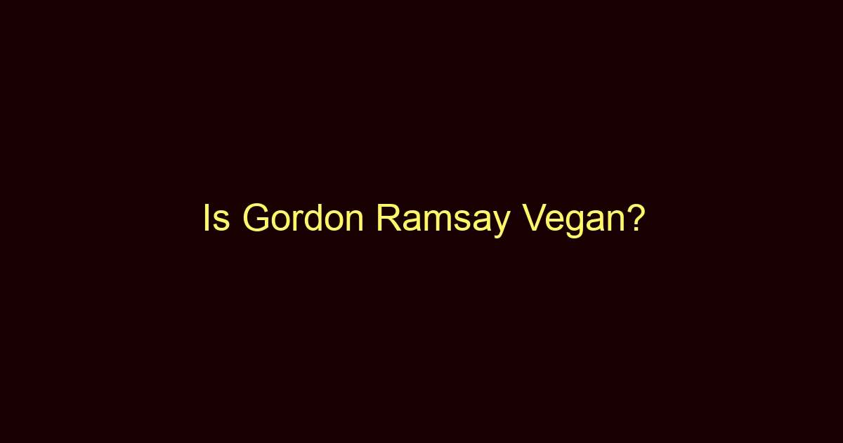 is gordon ramsay vegan 10595