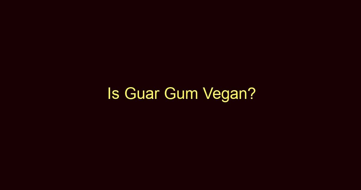 is guar gum vegan 9365