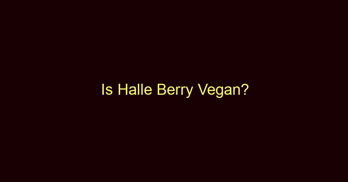 is halle berry vegan 10587