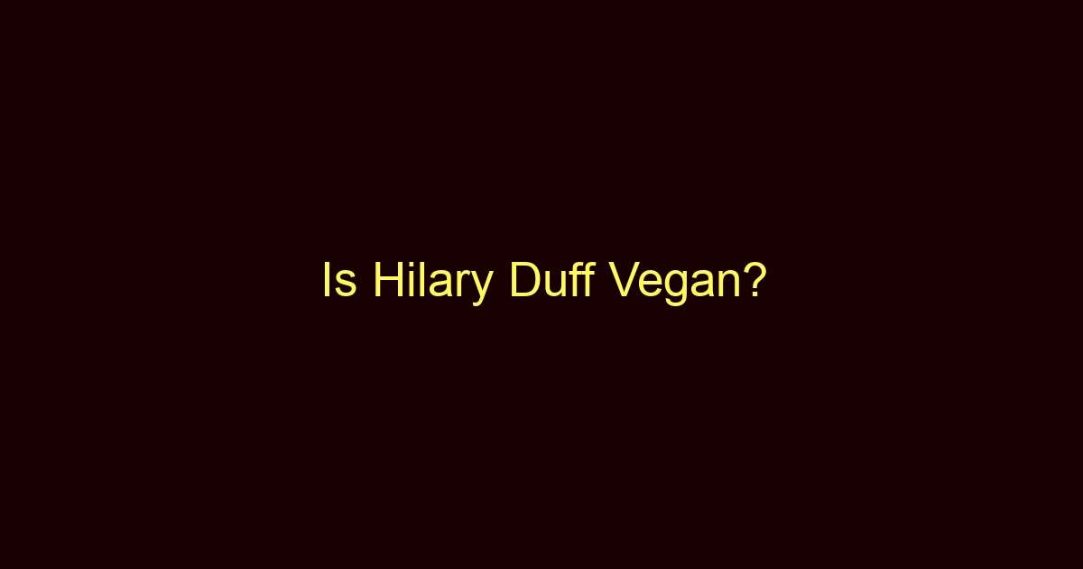 is hilary duff vegan 10293