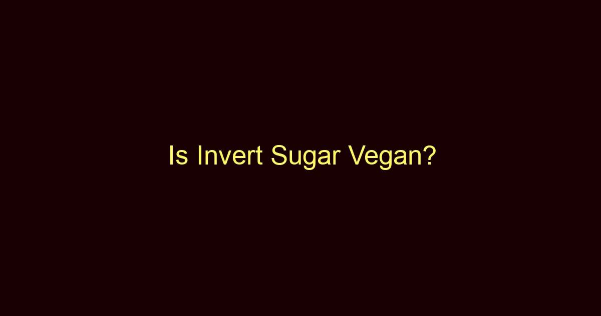 is invert sugar vegan 9404 1
