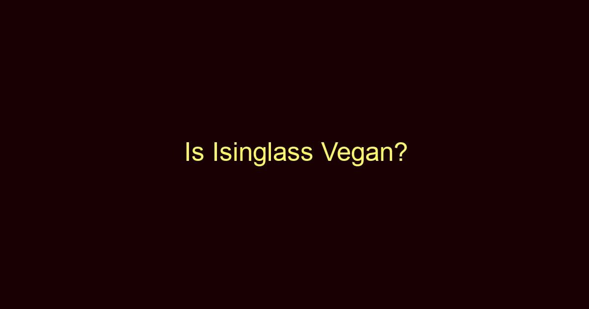 is isinglass vegan 9407