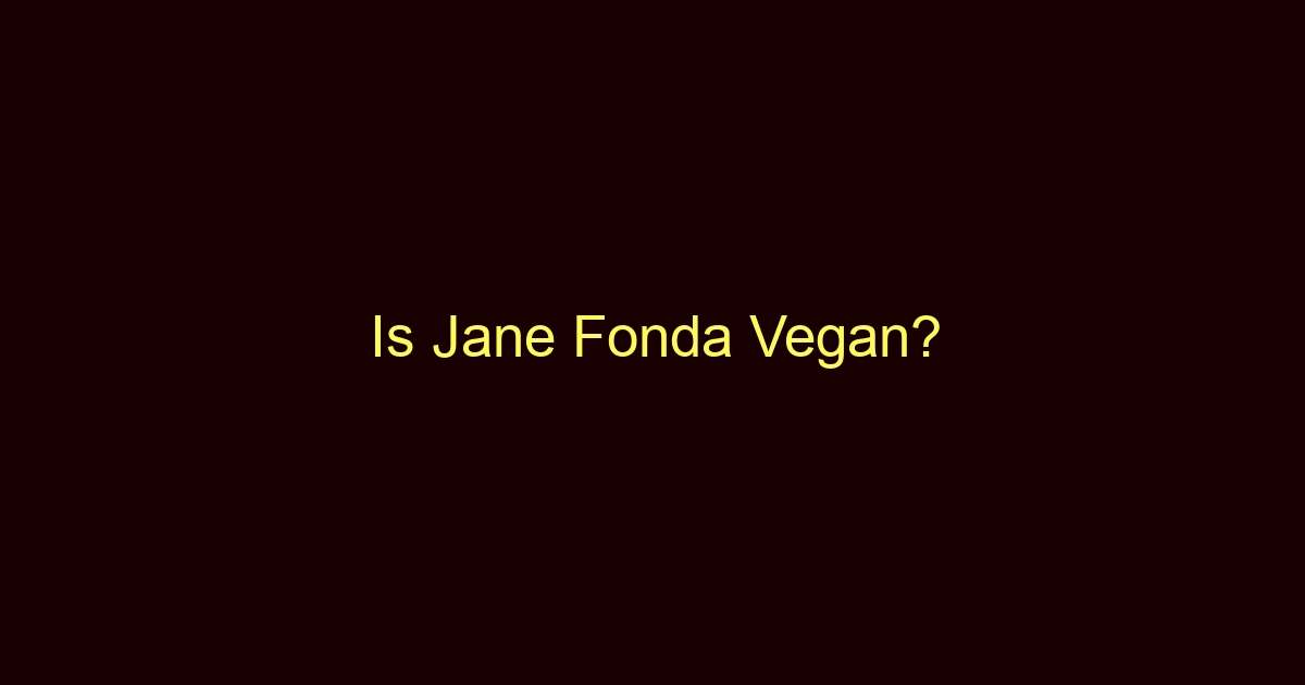 is jane fonda vegan 10583