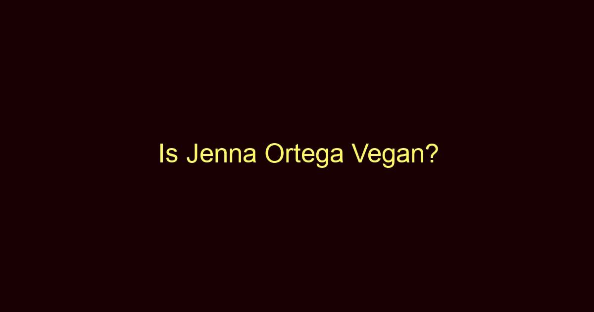is jenna ortega vegan 10806