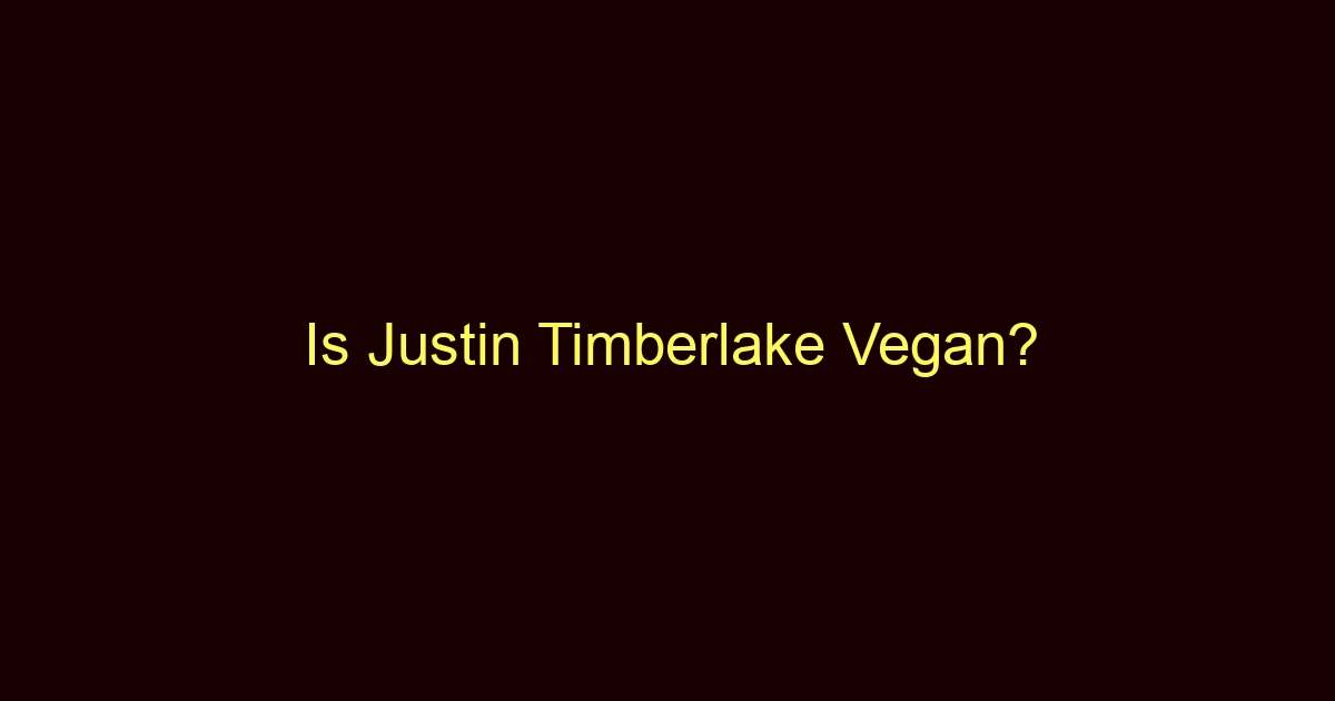 is justin timberlake vegan 10388