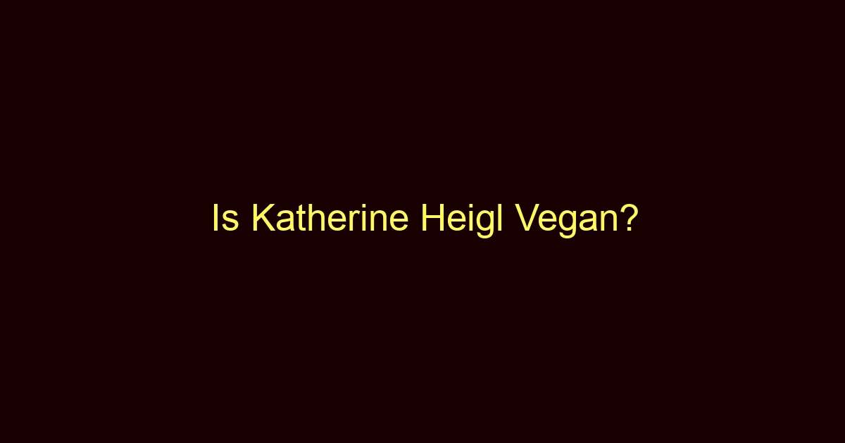 is katherine heigl vegan 10860