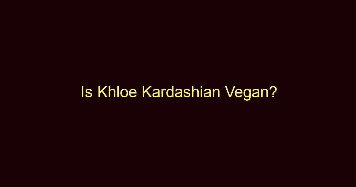 is khloe kardashian vegan 10191