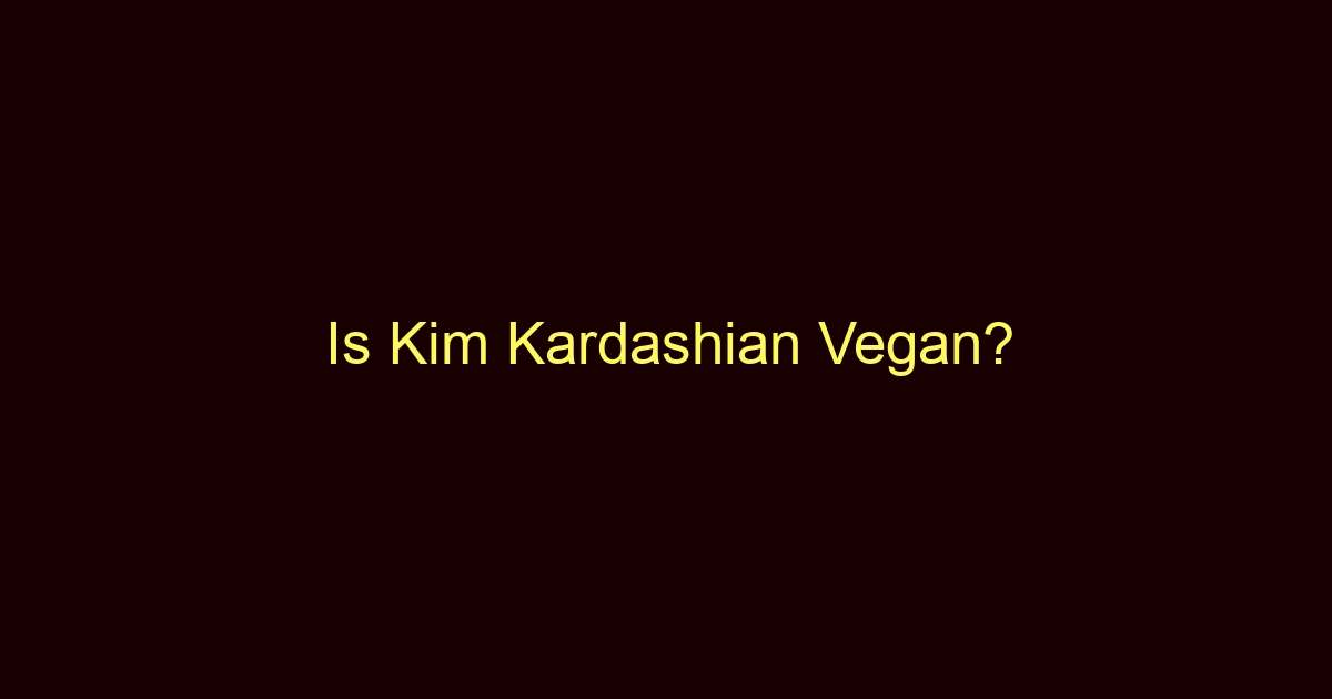 is kim kardashian vegan 9936