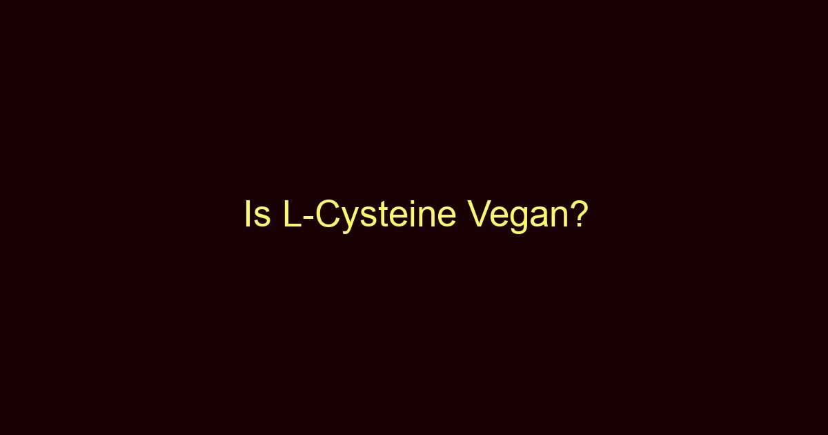 is l cysteine vegan 9418