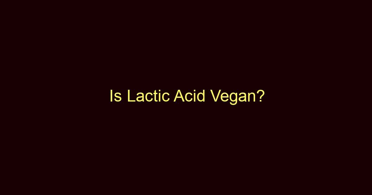 is lactic acid vegan 9420
