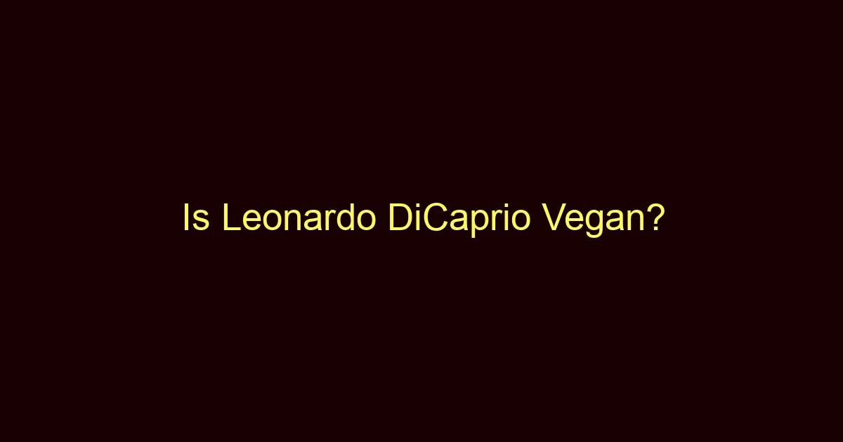 is leonardo dicaprio vegan 10429