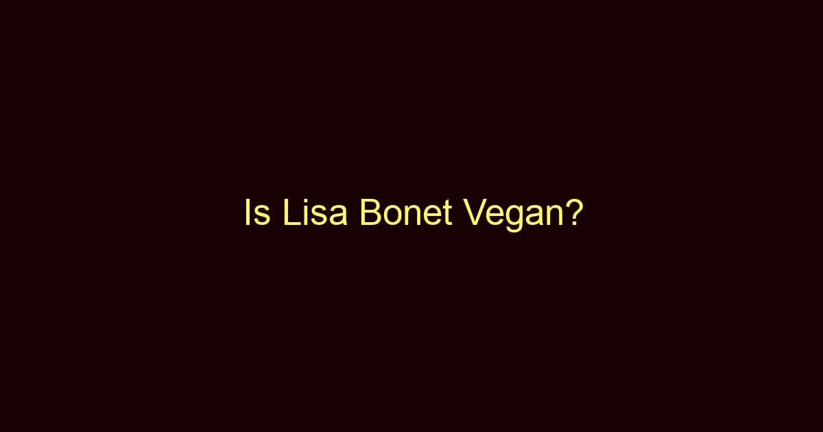 is lisa bonet vegan 10267