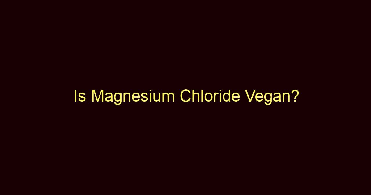 is magnesium chloride vegan 9478