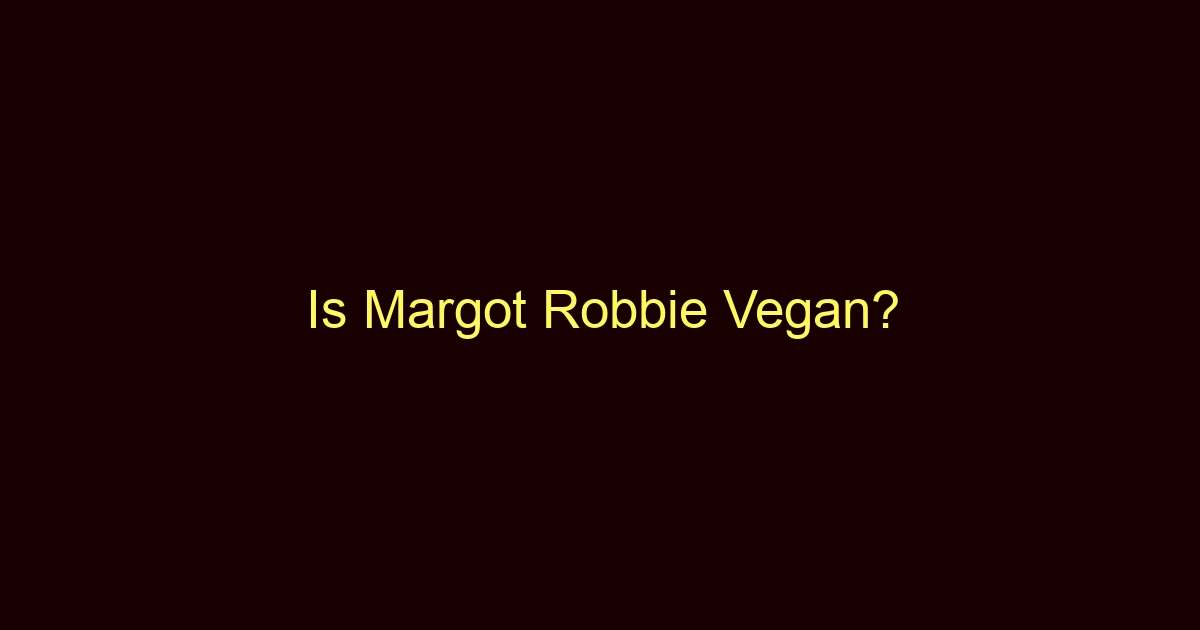 is margot robbie vegan 10543