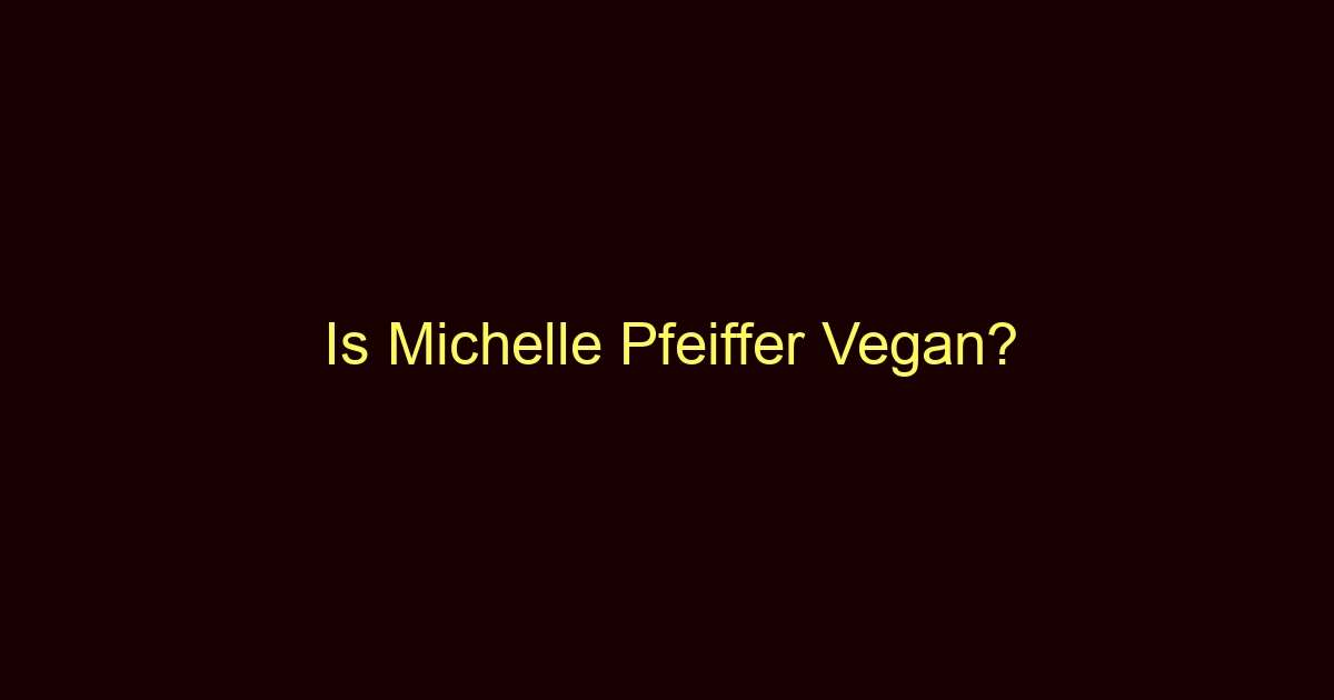is michelle pfeiffer vegan 10619
