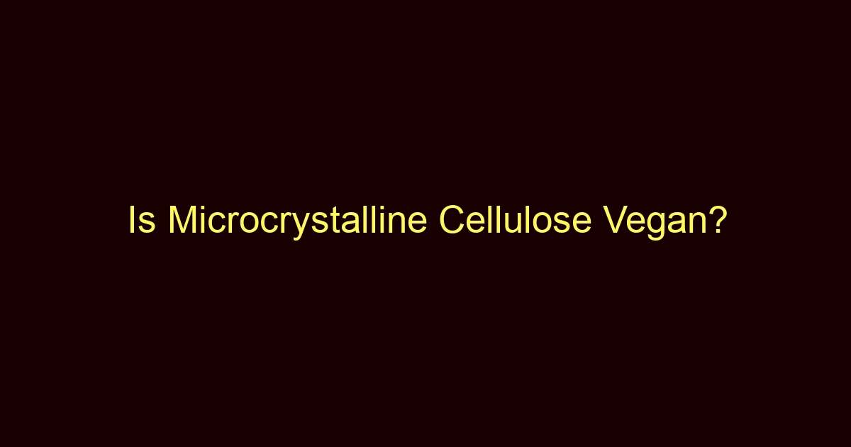 is microcrystalline cellulose vegan 9488