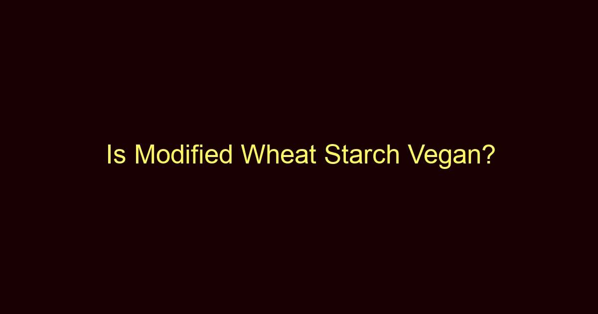 is modified wheat starch vegan 9473