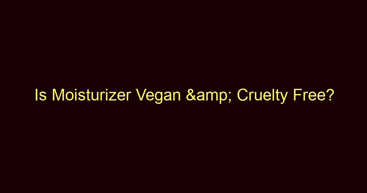is moisturizer vegan cruelty free 8143 1