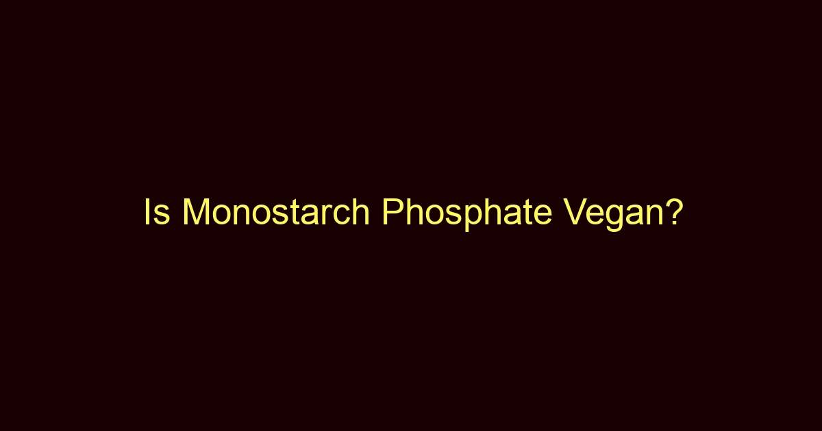 is monostarch phosphate vegan 9491