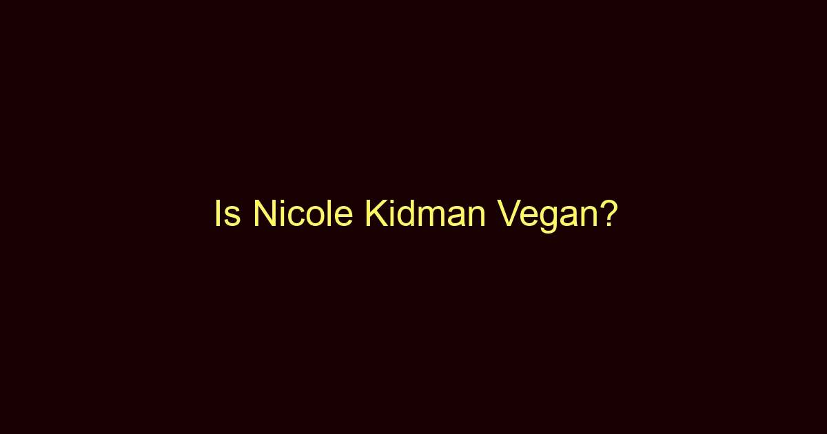 is nicole kidman vegan 10200