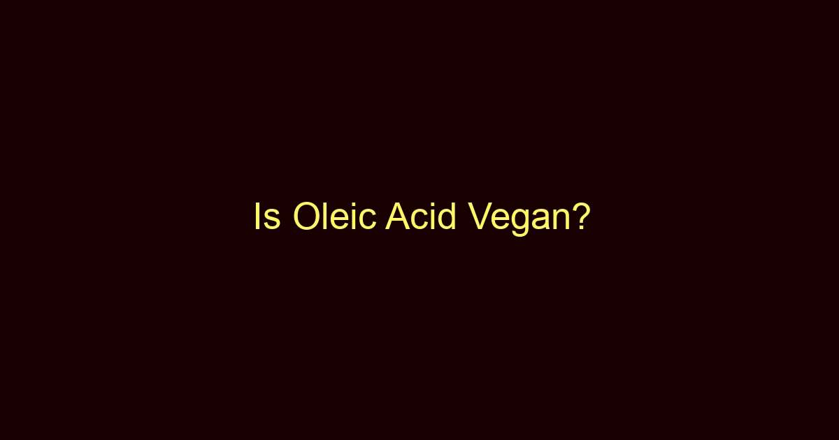 is oleic acid vegan 9616
