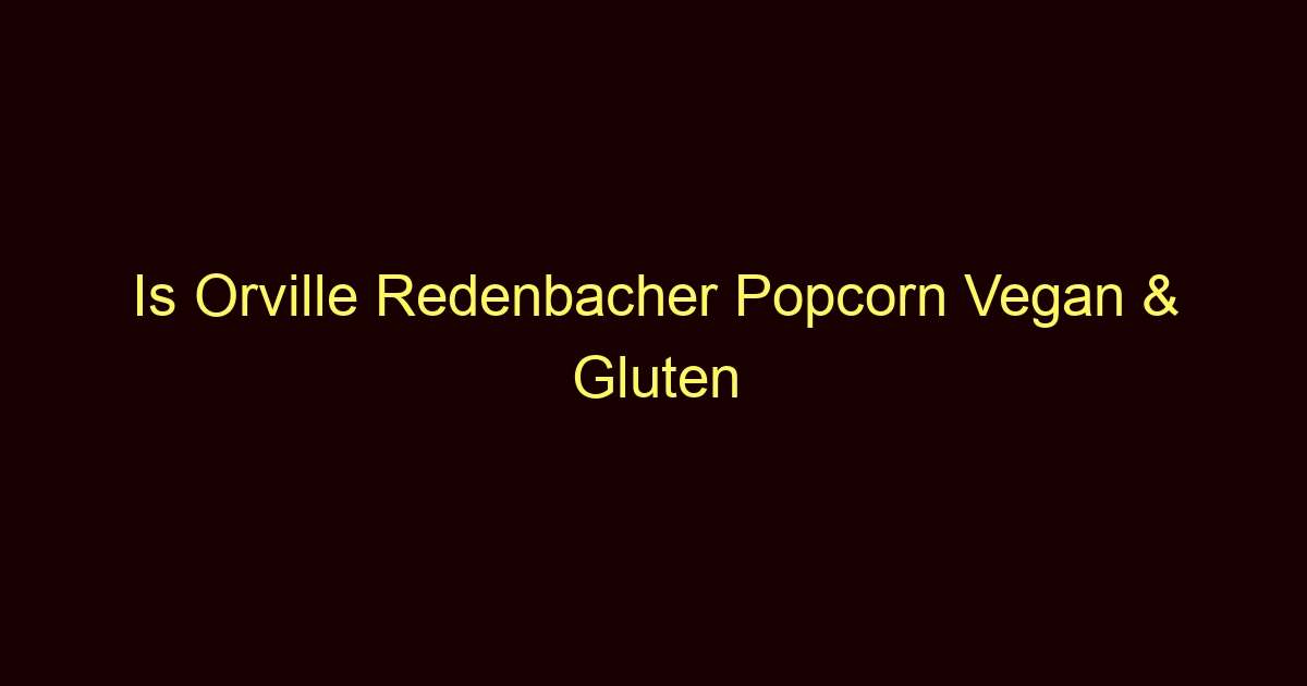 is orville redenbacher popcorn vegan gluten free 405