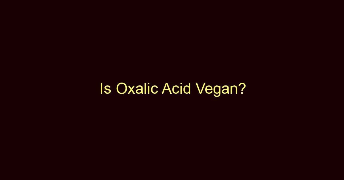 is oxalic acid vegan 9617