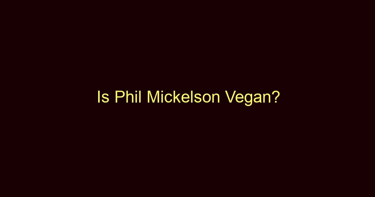 is phil mickelson vegan 11140