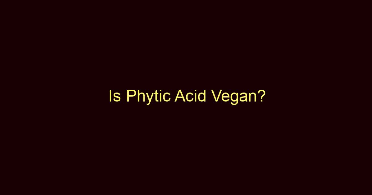 is phytic acid vegan 9637