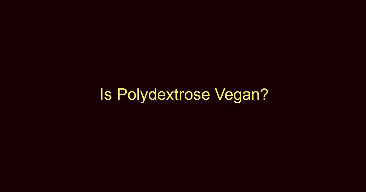 is polydextrose vegan 9698