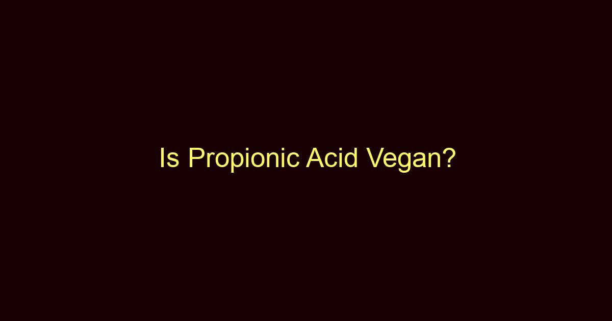 is propionic acid vegan 9682