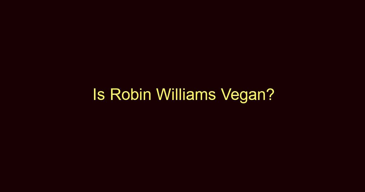 is robin williams vegan 10867