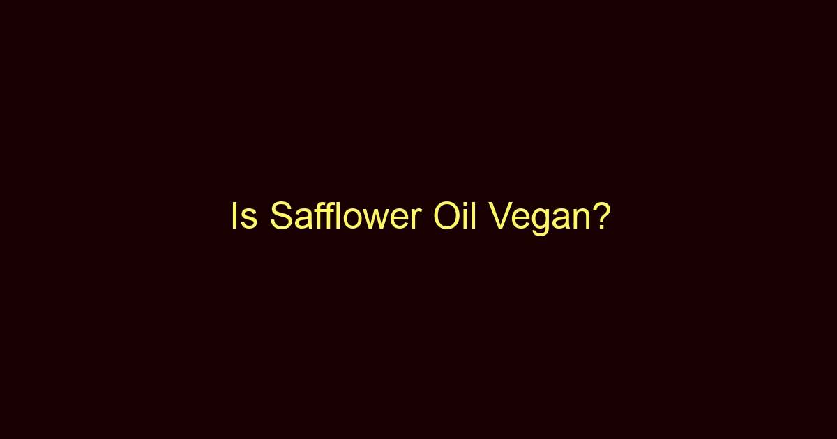 is safflower oil vegan 9759