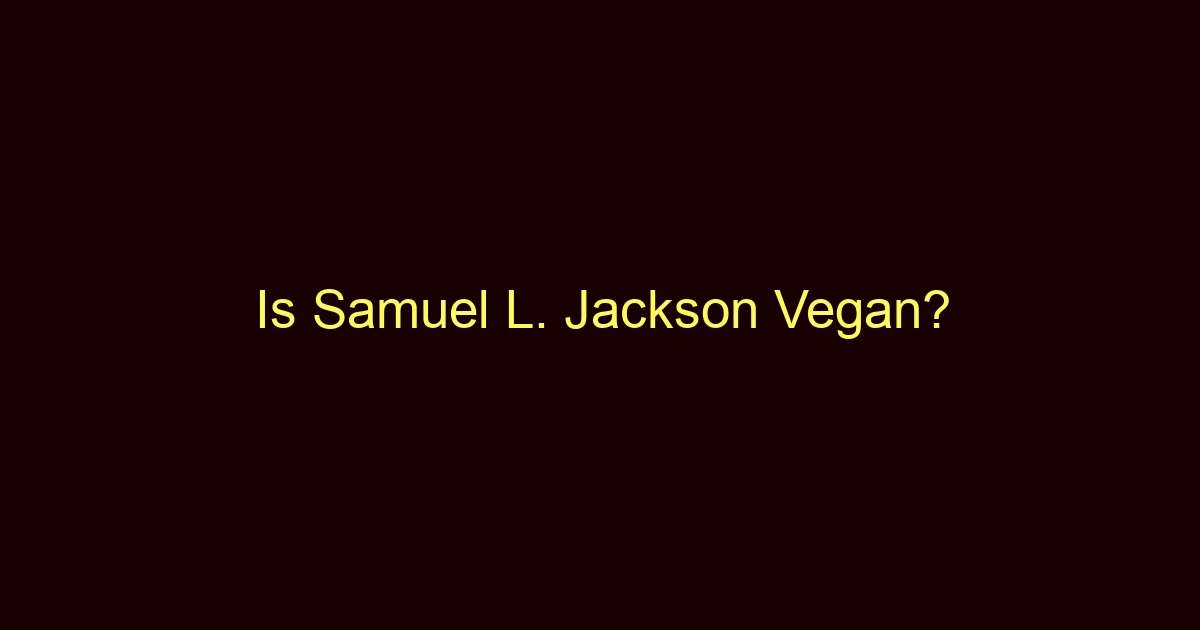 is samuel l jackson vegan 10471