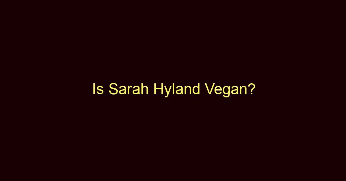 is sarah hyland vegan 10298