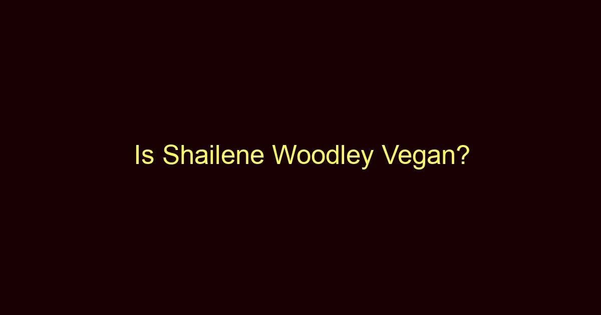 is shailene woodley vegan 10284