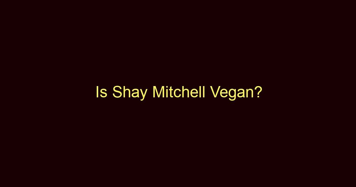 is shay mitchell vegan 10323