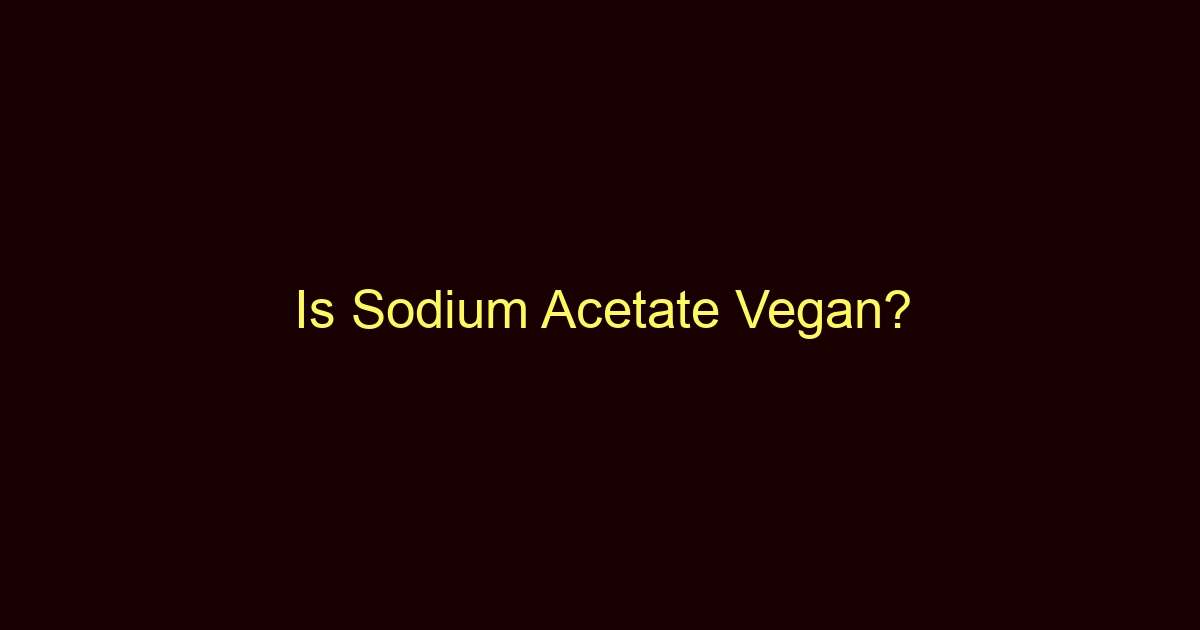 is sodium acetate vegan 9848 1