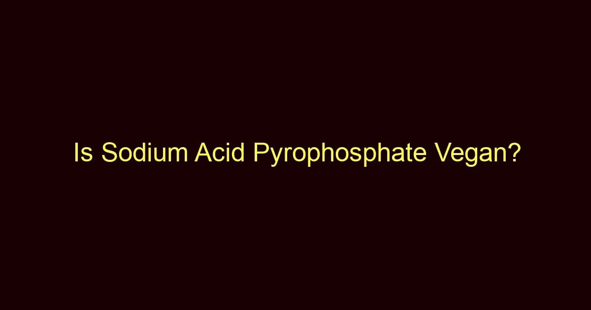 is sodium acid pyrophosphate vegan 9789