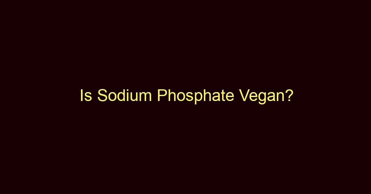 is sodium phosphate vegan 9866