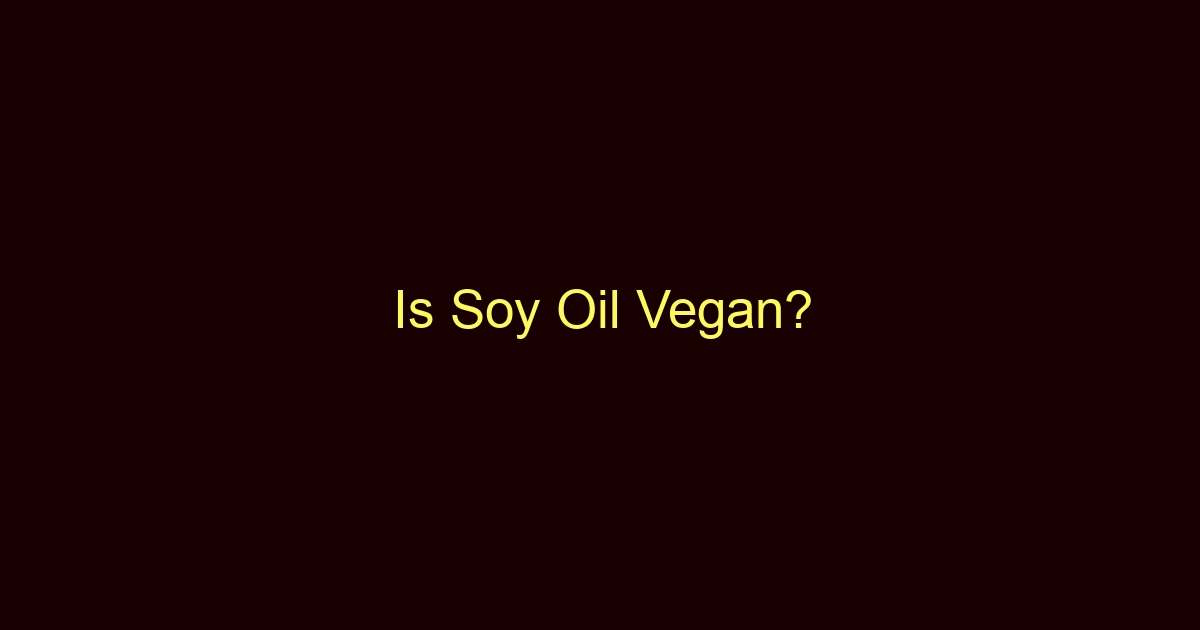 is soy oil vegan 9817