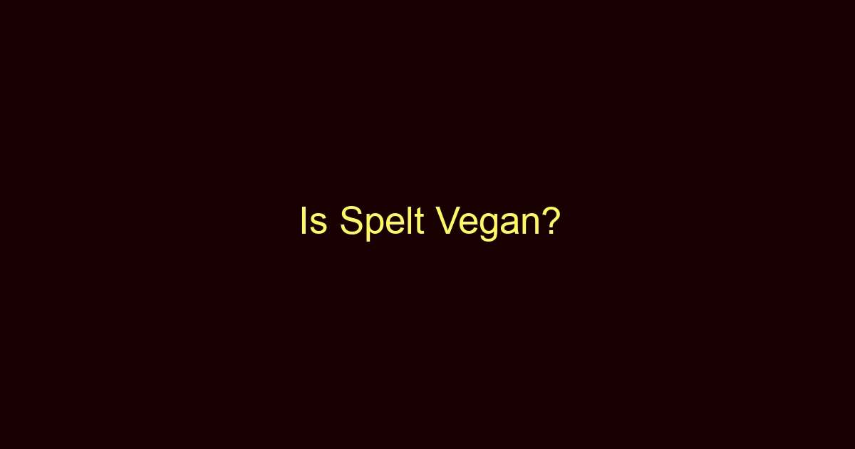 is spelt vegan 9824
