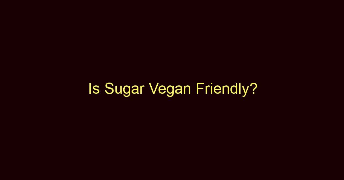 is sugar vegan friendly 585